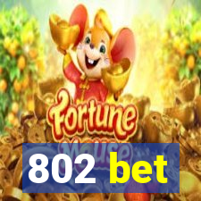 802 bet