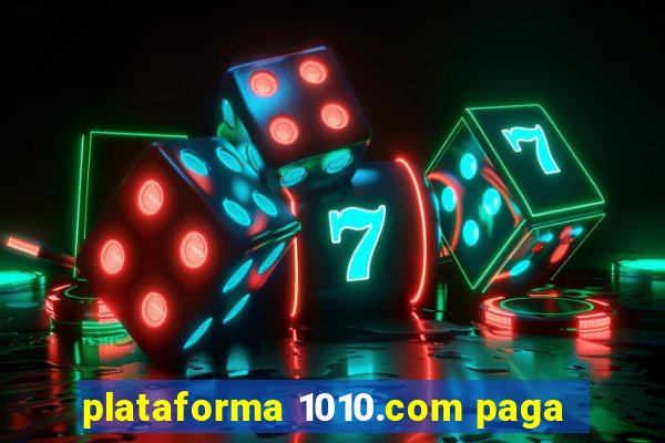 plataforma 1010.com paga