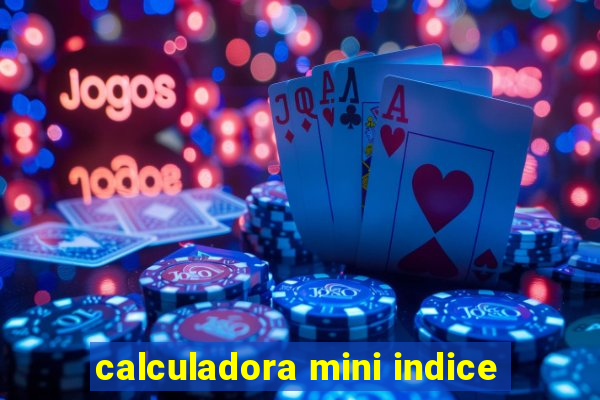 calculadora mini indice