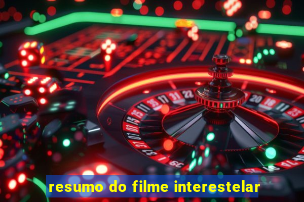 resumo do filme interestelar