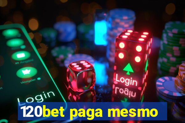 120bet paga mesmo