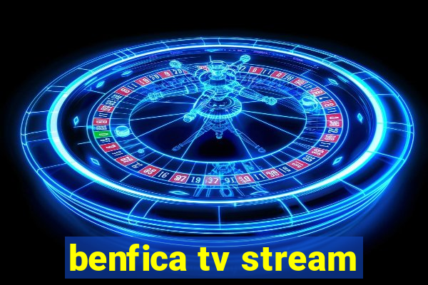 benfica tv stream