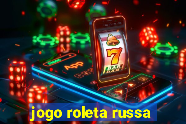 jogo roleta russa