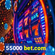 55000 bet.com