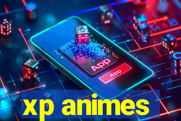 xp animes