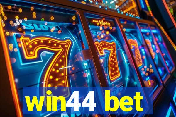 win44 bet