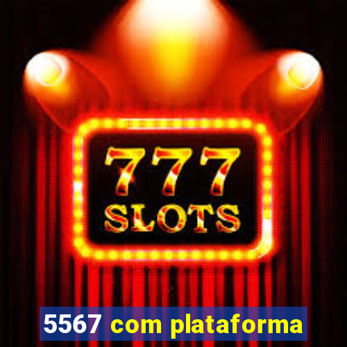 5567 com plataforma