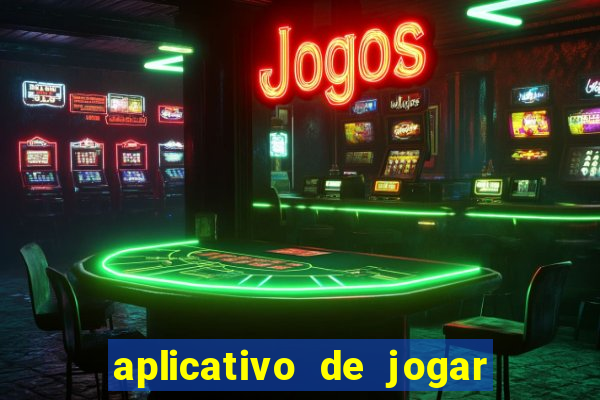 aplicativo de jogar e ganhar dinheiro