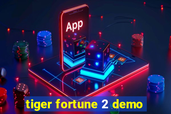 tiger fortune 2 demo