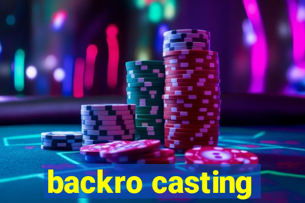 backro casting