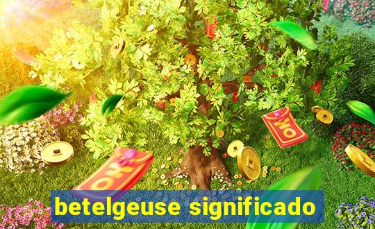 betelgeuse significado