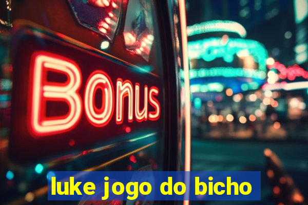 luke jogo do bicho