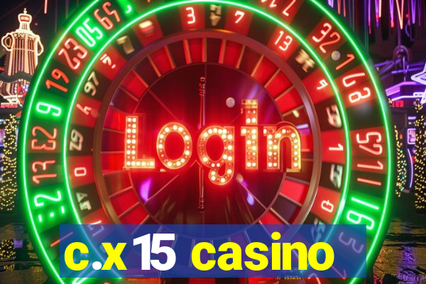 c.x15 casino