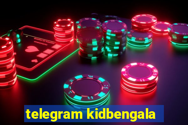 telegram kidbengala