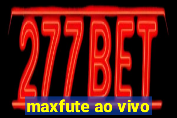 maxfute ao vivo