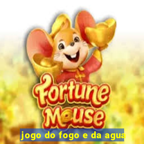 jogo do fogo e da agua