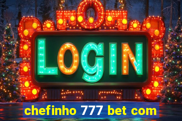 chefinho 777 bet com