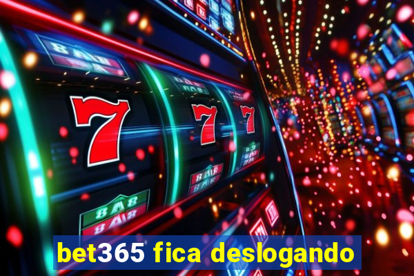 bet365 fica deslogando