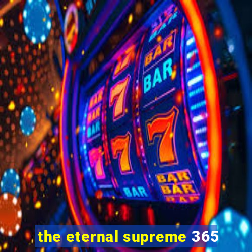 the eternal supreme 365