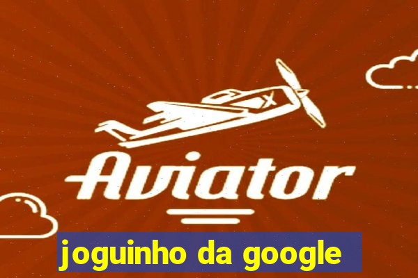 joguinho da google