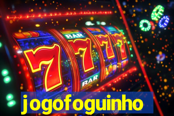 jogofoguinho