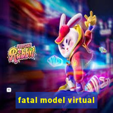 fatal model virtual