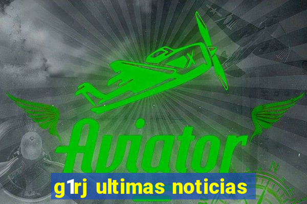 g1rj ultimas noticias