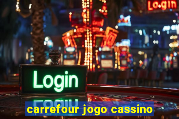 carrefour jogo cassino