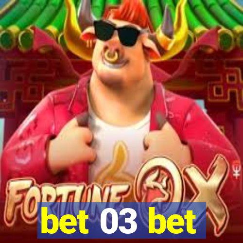 bet 03 bet