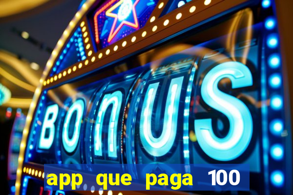 app que paga 100 reais por dia