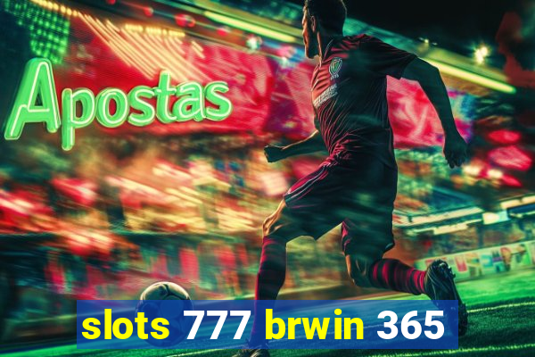 slots 777 brwin 365