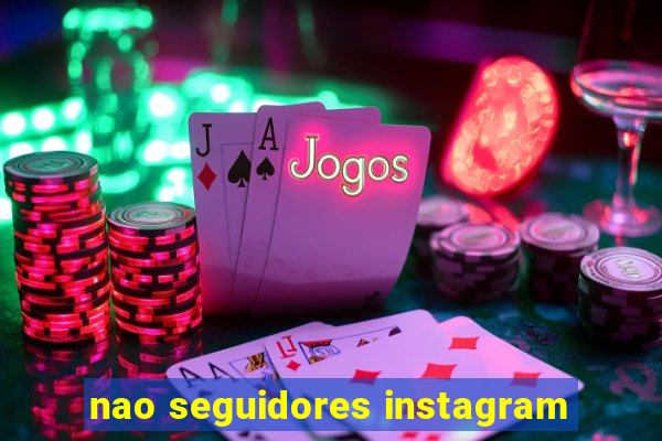 nao seguidores instagram