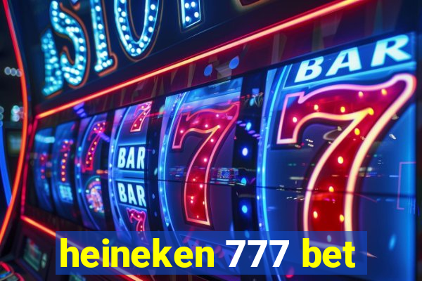 heineken 777 bet