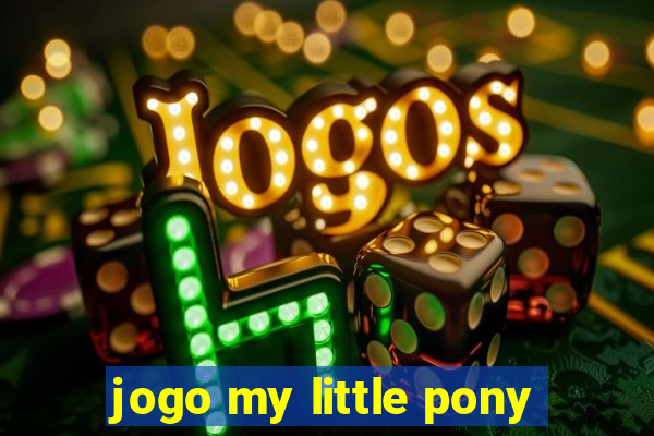 jogo my little pony