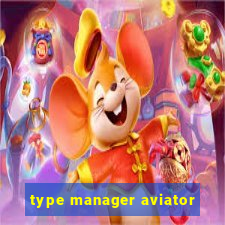 type manager aviator