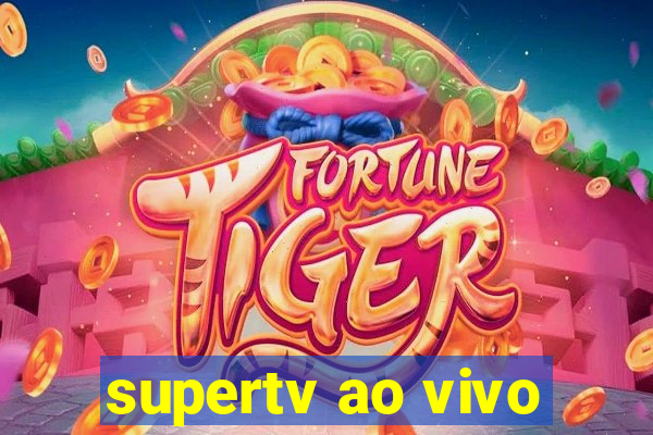 supertv ao vivo