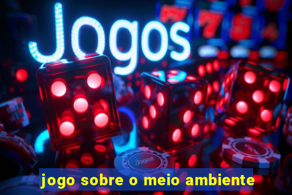 jogo sobre o meio ambiente