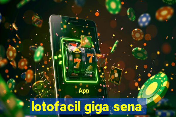 lotofacil giga sena