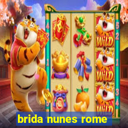 brida nunes rome