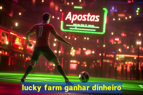 lucky farm ganhar dinheiro