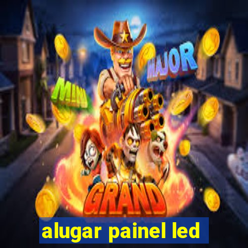 alugar painel led