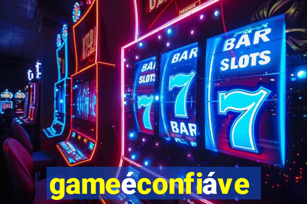 gameéconfiável