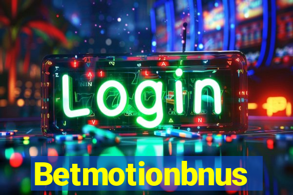 Betmotionbnus