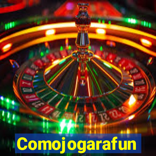 Comojogarafun