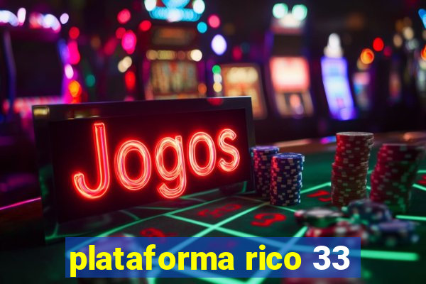 plataforma rico 33