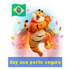 day use porto seguro