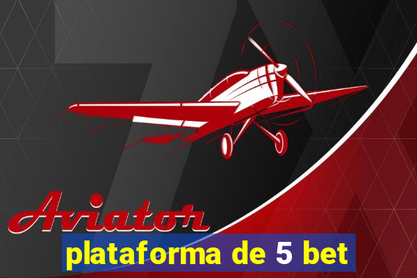 plataforma de 5 bet