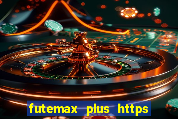 futemax plus https futemax plus