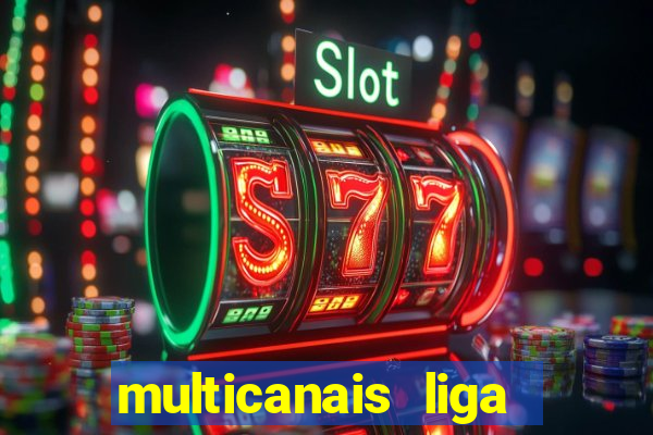 multicanais liga dos campees