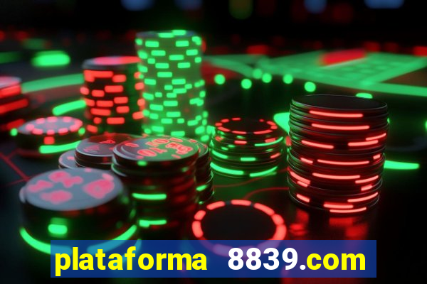 plataforma 8839.com é confiável